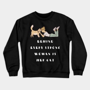 behind every strong woman is her cat Crewneck Sweatshirt